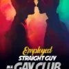 EMPLOYED STRAIGHT GUY IN A GAY CLUB