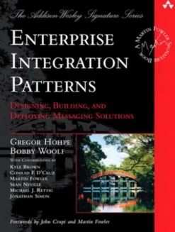 Enterprise Integration Patterns: Designing, Building, and Deploying Messaging Solutions