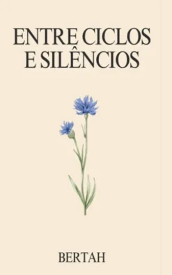 Entre Ciclos e Silêncios