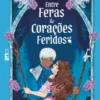 Entre feras e corações feridos