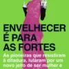 Envelhecer é para as fortes