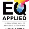EQ Applied: The Real-World Guide to Emotional Intelligence