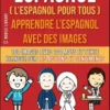 Espagnol ( L’Espagnol Pour Tous ) - Apprendre l'espagnol avec des images (Vol 3)
