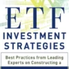 ETF Investment Strategies: Best Practices from Leading Experts on Constructing a Winning ETF Portfolio