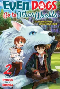 Even Dogs Go to Other Worlds: Life in Another World with My Beloved Hound, Vol. 2