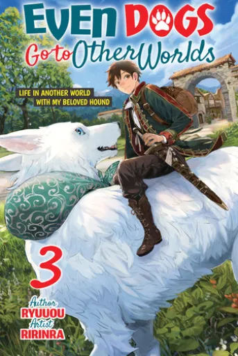 Even Dogs Go to Other Worlds: Life in Another World with My Beloved Hound, Vol. 3