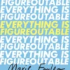 Everything is Figureoutable