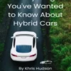 Everything You've Wanted to Know About Hybrid Cars