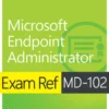 Exam Ref MD-102 Microsoft Endpoint Administrator