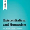 Existentialism and Humanism by Jean-Paul Sartre (Book Analysis)