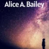 Experiencing the Texts of Alice A. Bailey