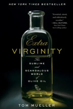 Extra Virginity: The Sublime and Scandalous World of Olive Oil