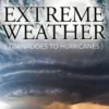 Extreme Weather (Tornadoes To Hurricanes)