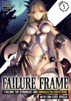 Failure Frame: I Became the Strongest and Annihilated Everything With Low-Level Spells (Light Novel) Vol. 5