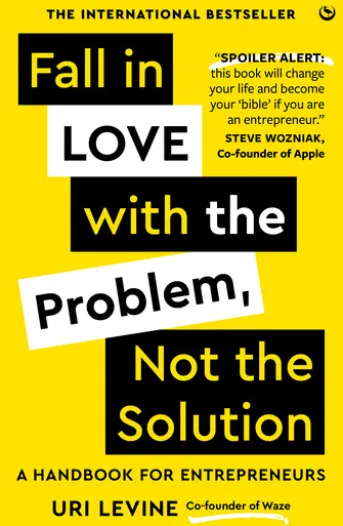 Fall in Love with the Problem, Not the Solution