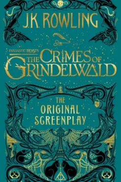 Fantastic Beasts: The Crimes of Grindelwald - The Original Screenplay