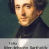 Felix Mendelssohn Bartholdy