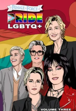 Female Force: Pride LGBTQ+: Ellen DeGeneres, Joan Jett, Kristen Stewart, Jane Lynch and Rosie O’Donnell