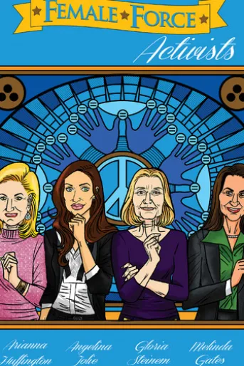 Female Force: Activists: Gloria Steinem, Melinda Gates, Arianna Huffington & Angelina Jolie