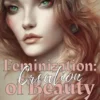 Feminization: Creation of Beauty