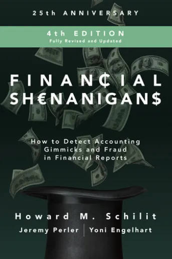Financial Shenanigans, Fourth Edition: How to Detect Accounting Gimmicks & Fraud in Financial Reports