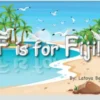 F is for Fiji!