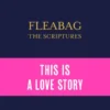 Fleabag: The Scriptures