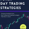 Forex Day Trading Strategies: The Most Profitable Forex Day Trading and Scalping Strategies That Work in 2022!