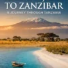 From Kilimanjaro to Zanzibar: A Journey Through Tanzania