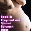 2 Futa Girls Book 3 Pregnant And Shared Between Futas