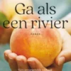 Ga als een rivier