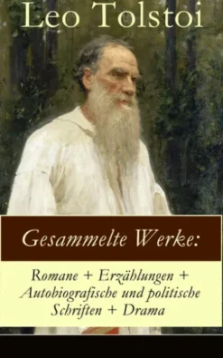 Gesammelte Werke: Romane + Erzählungen + Autobiografische und politische Schriften + Drama