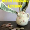Get Rich with Frugal Living