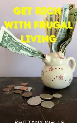 Get Rich with Frugal Living