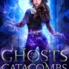Ghosts of the Catacombs