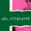 Girl, Interrupted