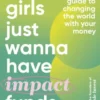 Girls Just Wanna Have Impact Funds