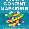 Global Content Marketing: How to Create Great Content, Reach More Customers, and Build a Worldwide Marketing Strategy that Works