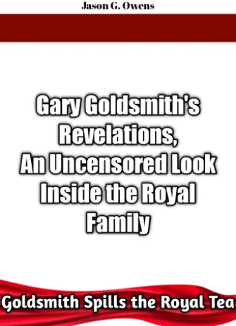 Goldsmith Spills the Royal Tea: Gary Goldsmith's Revelations: An Uncensored Look Inside the Royal Family