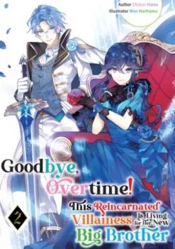 Goodbye, Overtime! This Reincarnated Villainess Is Living for Her New Big Brother Volume 2