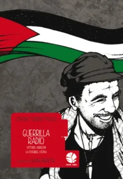 Guerrilla Radio (Vittorio Arrigoni, la possibile utopia)