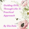 Guiding Girls Through Life: A Practical Approach