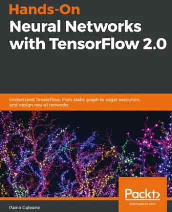 Hands-On Neural Networks with TensorFlow 2.0
