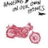 Hanging On Our Own Bones
