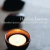Healing Lazarus
