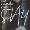 He Made Me Stay