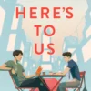 Here’s to Us