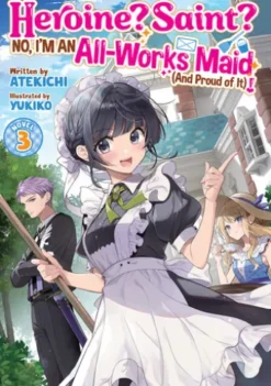 Heroine? Saint? No, I'm an All-Works Maid (And Proud of It)! (Light Novel) Vol. 3