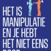 Het is manipulatie en je hebt het niet eens door