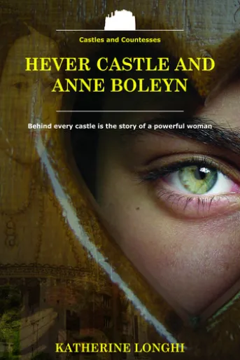 Hever Castle and Anne Boleyn